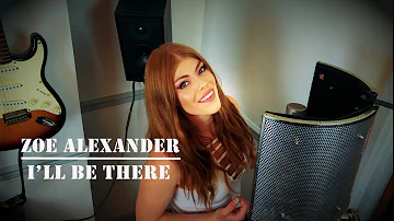 I'll Be There- Jess Glynne| Zoe Alexander-Cover |