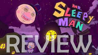 A One-Of-A-Kind 3D Platformer - Mr. Sleepy Man Review