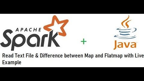 Apache Spark Difference between Map and Flatmap with How to read text file using Java