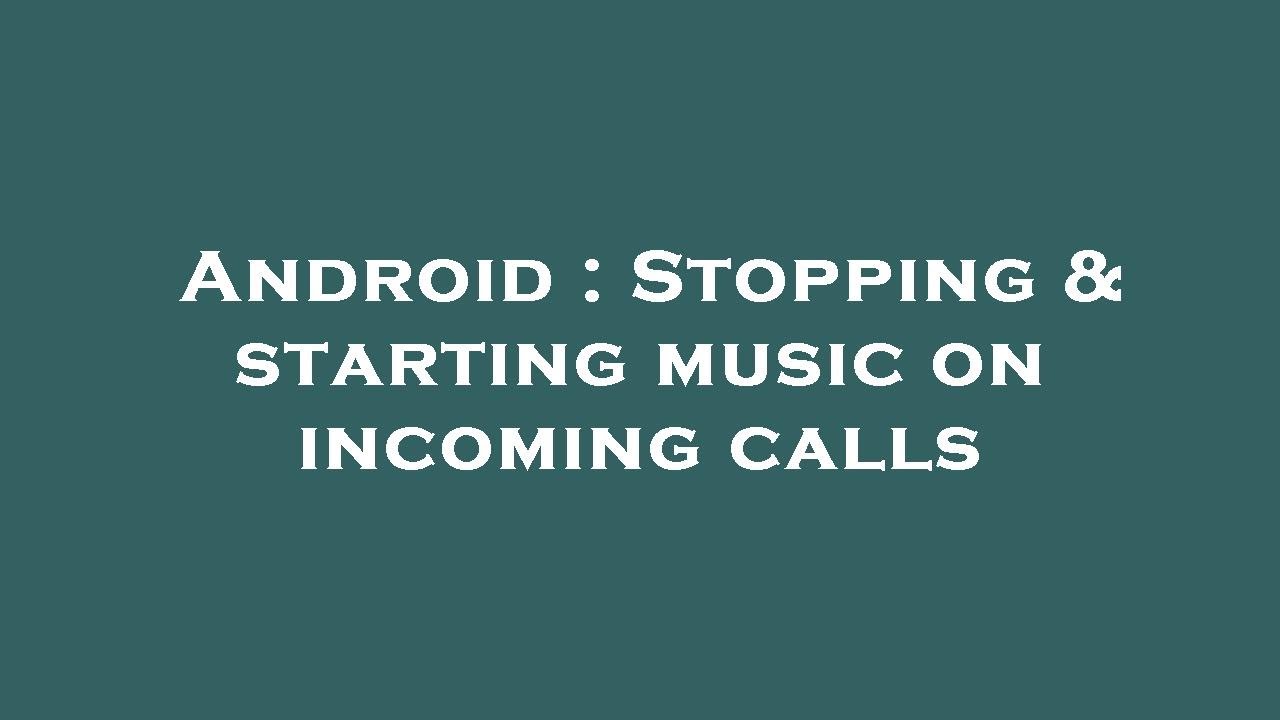Android : Stopping & starting music on incoming calls - YouTube