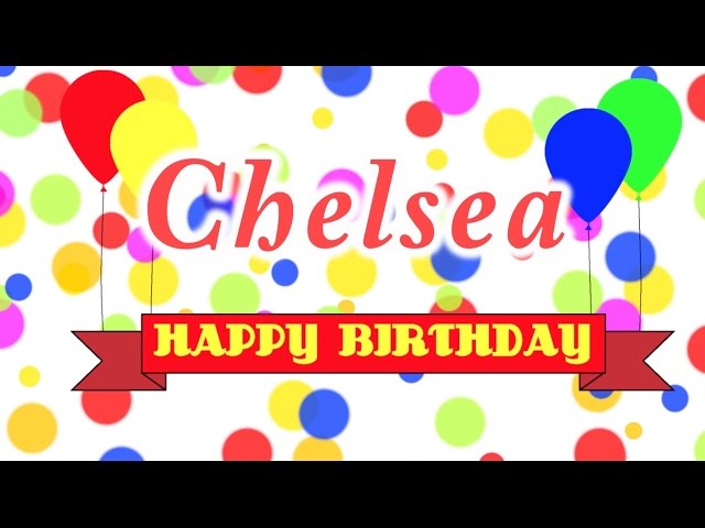 Happy Birthday Chelsea Song