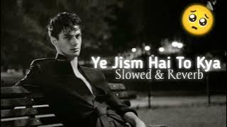 Ali Azmat - Ye Jism Hai To Kya(slowed & reverb)