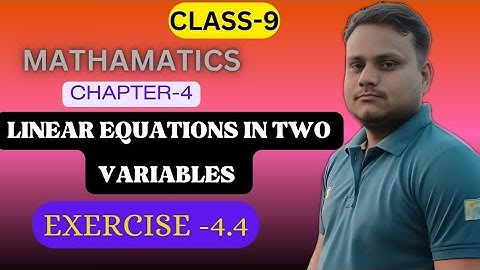 Class 9 Maths || Linear Equations in two variables || Exercise-4.4 || NCERT || 2023-24