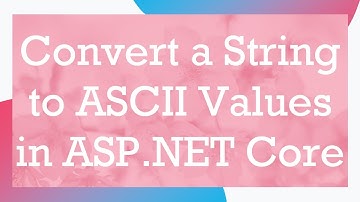 Convert a String to ASCII Values in ASP.NET Core