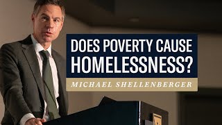 Michael Shellenberger: Does Poverty Cause Homelessness?