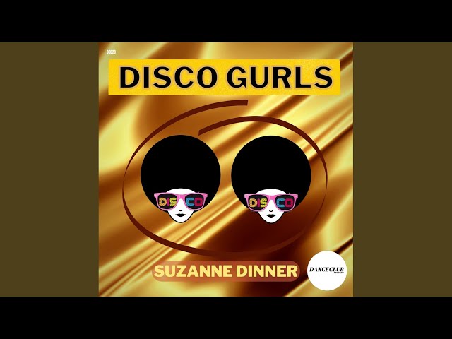 Disco Gurls - Suzanne Dinner