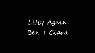 ► ben + ciara • litty again [+3.25.20]