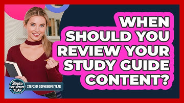 When Should You Review Your Study Guide Content?