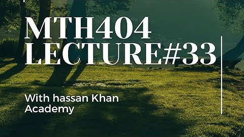 Mth404 lecture#33 by final term preparation  | hassan khan Academy