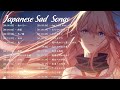 Best Japanese Sad Song 2021 - The Songs I Want To Listen To At A Sad Mood,【泣ける曲】涙が止まらないほど泣ける歌 Ver.18