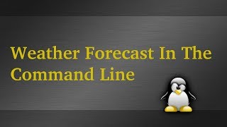 Get Weather Forecast From Command Line