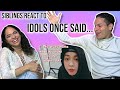 Siblings react to Kpop Idols Once Said ... | REACTION