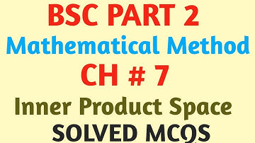 BSC Part 2 Mathemtical Method Chapter #7 Inner product space Solved Mcqs||Bsc maths mcqs|Online exam