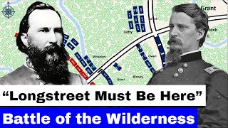 The Battle of the Wilderness, Part 5 | &quot;Longstreet Must Be Here&quot;