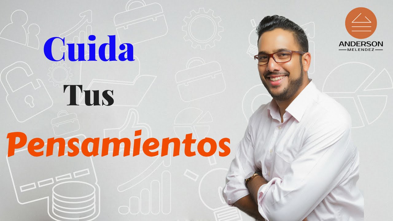 Cuida Tus Pensamientos - Anderson Melendez - Coach de la Mente panama jack cancun