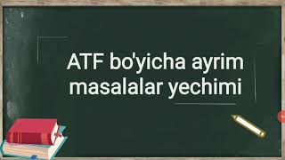 ATF bo'ycha ayrim masalalar yechimi #1-qism