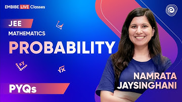 Probability | Previous Year Questions | JEE 2023 | Mathematics | Namrata Jaysinghani | Embibe