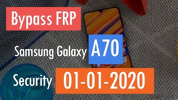 Bypass FRP Google Account Samsung Galaxy A70 A705FN Android 9 Binary U5 Security January 2020