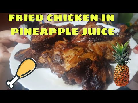 FRIED CHICKEN IN PINEAPPLE JUICE