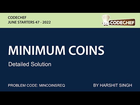 MINIMUM COINS | CODECHEF JULY STARTERS 47 | DETAILED SOLUTION