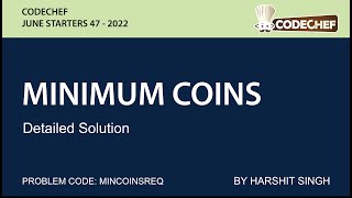 MINIMUM COINS | CODECHEF JULY STARTERS 47 | DETAILED SOLUTION
