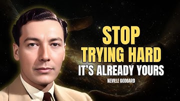 Neville Goddard - Stop Trying Hard To Manifest... Its Already Your