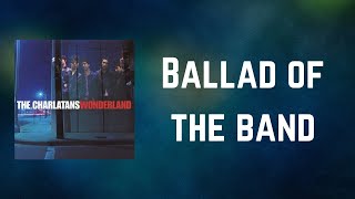 THE CHARLATANS - Ballad of the band (Lyrics)