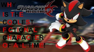 Why Shadow The Hedgehog Is The Coolest Fictional Character Of All Time!