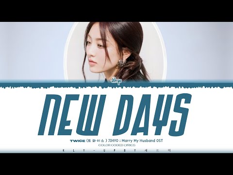 JIHYO (TWICE) - 'New Days' Lyrics (Color Coded Lyrics) | Marry My Husband OST Part 2.