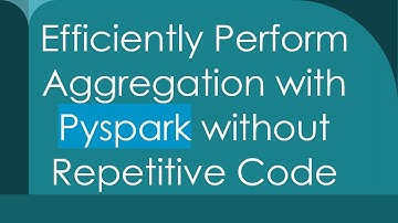 Efficiently Perform Aggregation with Pyspark without Repetitive Code