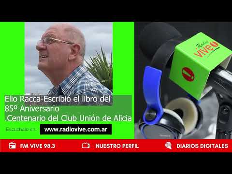 Entrevista al Sr Elio Racca por el centenario del Club Unión de Alicia