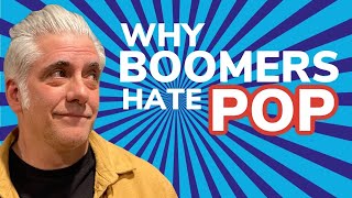 why boomers hate pop music