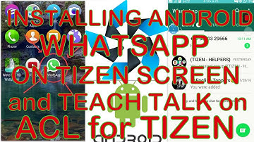 HOW TO INSTALL ANDROID WHATSAPP ON TIZEN SCREEN (# TEACH TALK ON ACL for TIZEN)