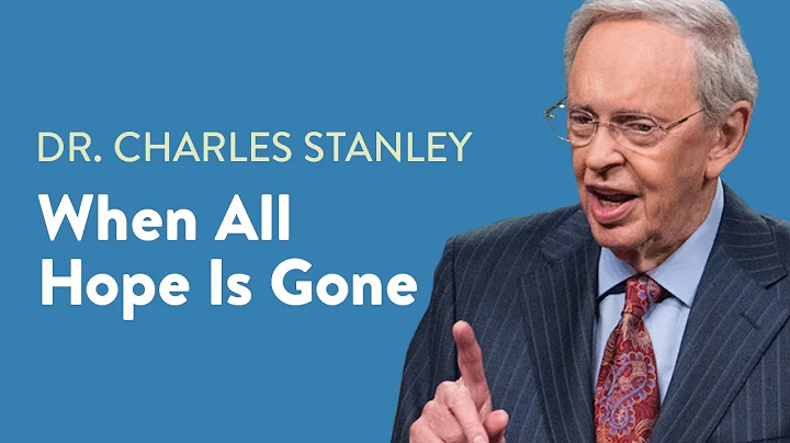 When All Hope Is Gone – Dr. Charles Stanley - DayDayNews