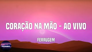 Ferrugem - Coração na Mão - Ao Vivo  (Lyrics)