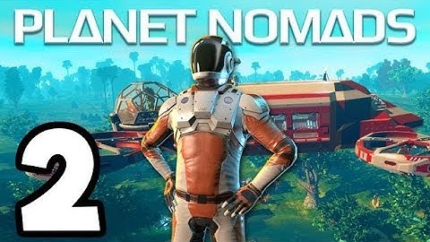 Planet Nomads 2019 - 2 -  Our First SPACE BUGGY!