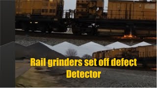 Rail grinders set off defect detectors!!