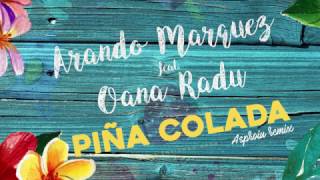 Arando Marquez feat Oana Radu - Pina Colada (Asproiu Remix)