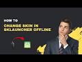 How to Change Skin in SKLauncher Offline – Full Tutorial [2026]