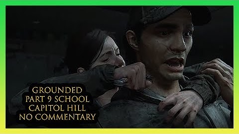 The Last of Us Part 2 (GROUNDED) (PART 9) NO COMM. School/Capitol Hill PS4 Pro