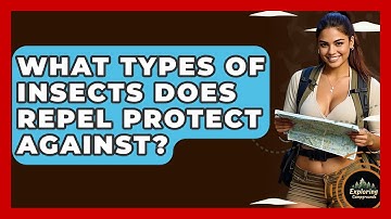 What Types Of Insects Does Repel Protect Against? - Exploring Campgrounds