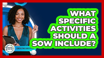 What Specific Activities Should A SOW Include?