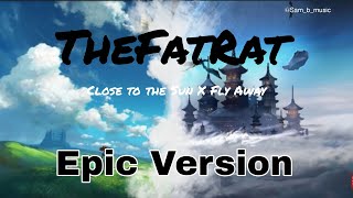 TheFatRat - Close to the Sun X Fly Away | Epic Version