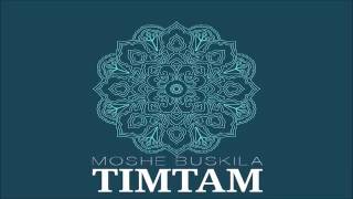 Moshe Buskila - TimTam (Original Mix)