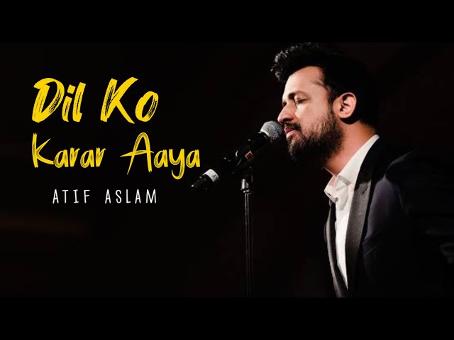 Dil Ko Karar Aaya | Reprise Version | Atif Aslam | class=