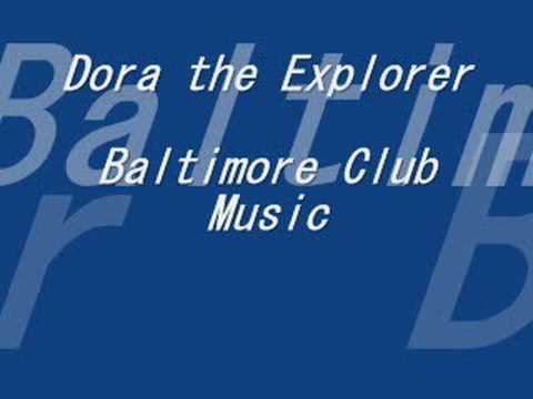 Dora the Explorer (Baltimore Club Music)