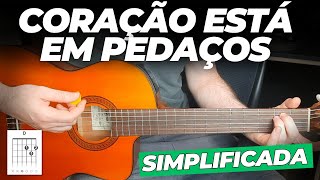 Aprenda a tocar no VIOLÃO - Coração Está Em Pedaços - Zezé Di Camargo & Luciano - FÁCIL