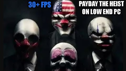 Payday the heist lag fix for low end PC
