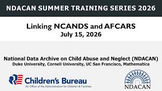 2026 Summer Training Series, Session 3, Linking NCANDS and AFCARS