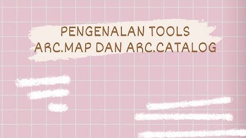 || ArcGis 10.7 | Mengenal Tools Arc.Map & Arc.Catalog ||